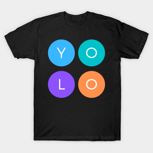 YOLO Quote Saying You Only Live Once Meme T-Shirt by Elysian Alcove
